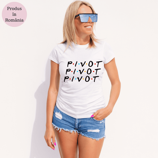 Tricou personalizat cu celebra replică "Pivot! Pivot! Pivot!" din 'Friends'.