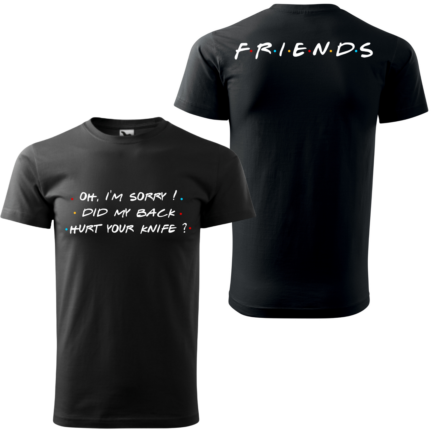 Tricou personalizat barbat - Friends-Did My Back Hurt Your Knife