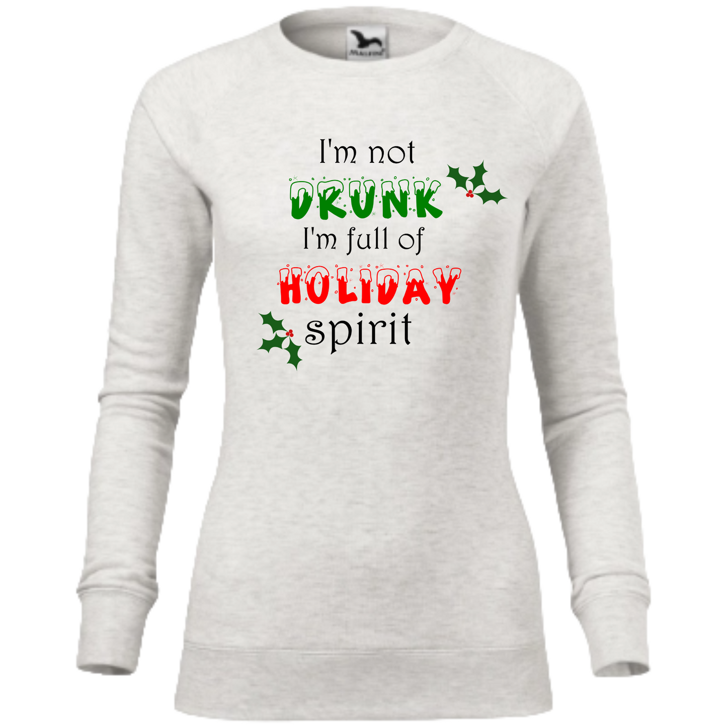 Bluza personalizata Craciun cu textul I'm Not Drunk I'm Full of Holiday Spirit