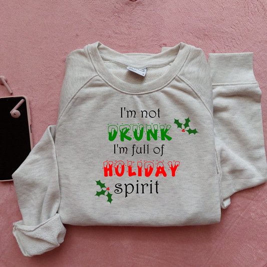Bluza personalizata Craciun cu textul I'm Not Drunk I'm Full of Holiday Spirit