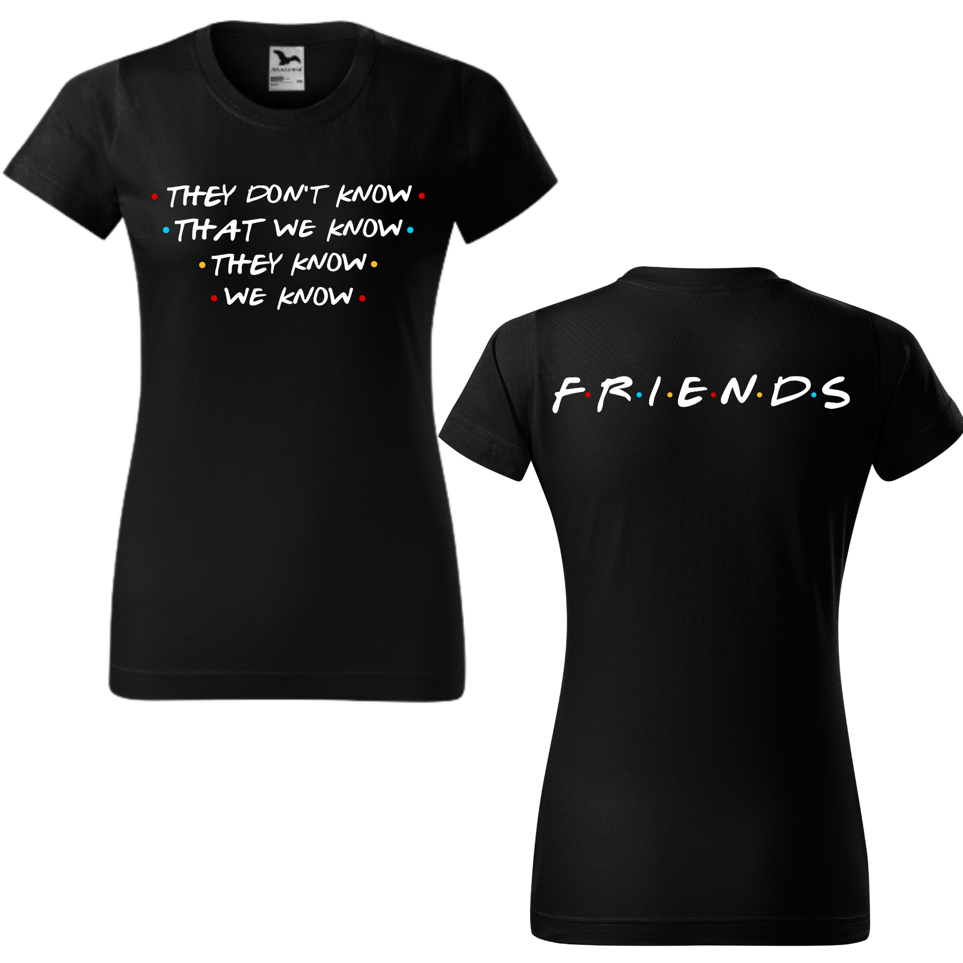 Tricou personalizat Friends cu replica They Don't Know We Know