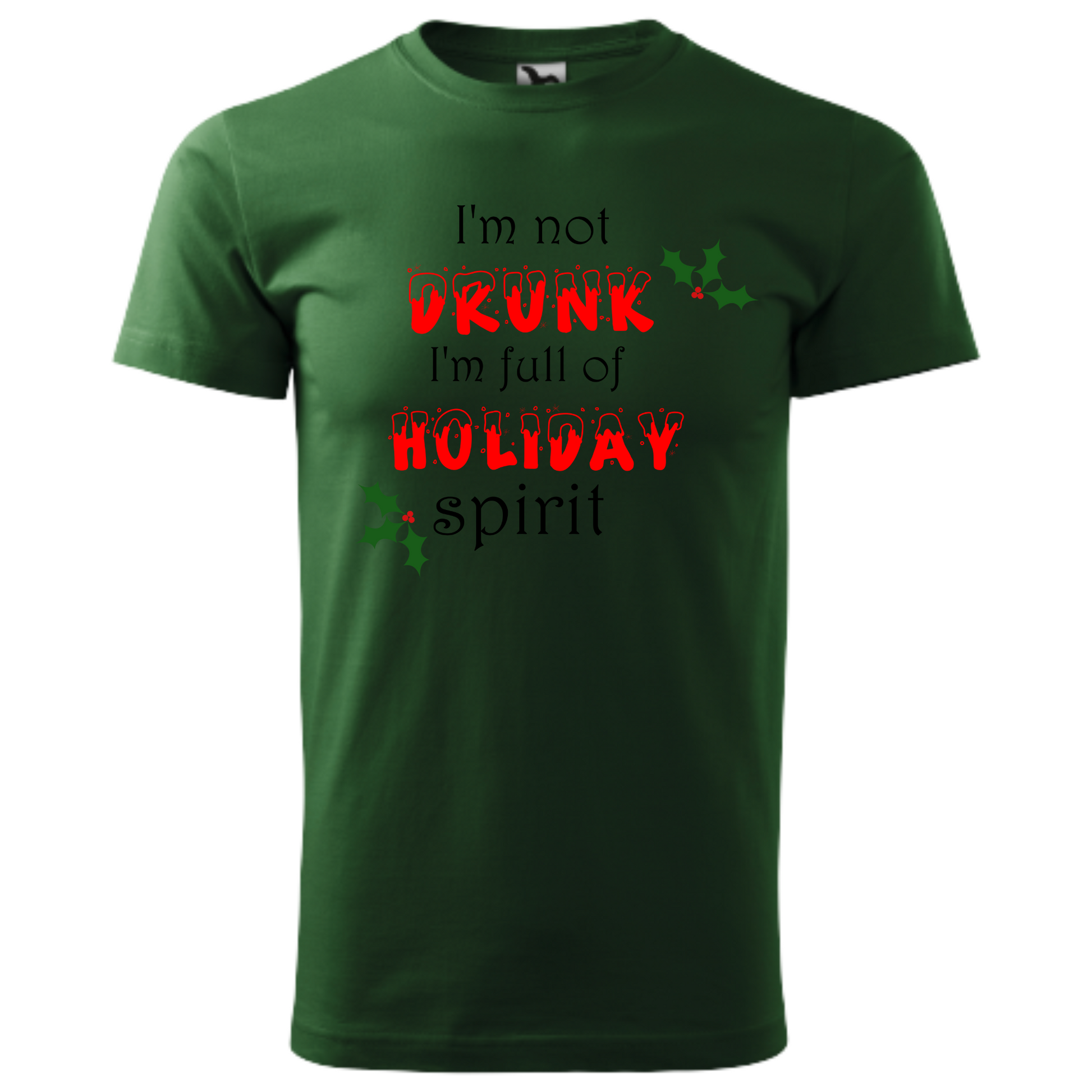 Tricou personalizat Crăciun cu mesajul I'm Not Drunk, I'm Full of Holiday Spirit